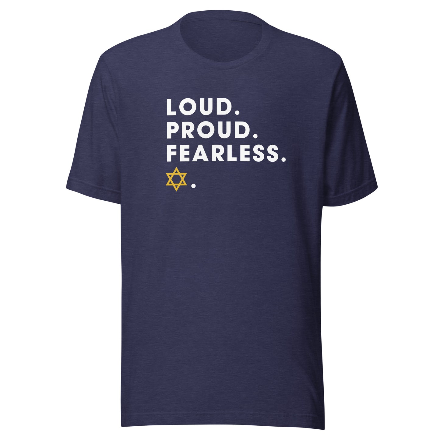 Loud Proud Fearless - Unisex t-shirt